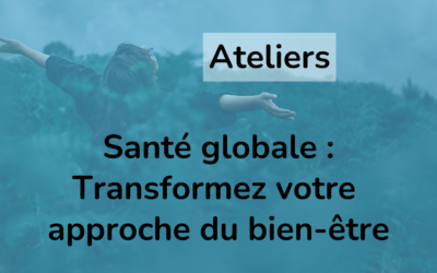 Ateliers Médecine holistique : Transformez votre approche de la santé